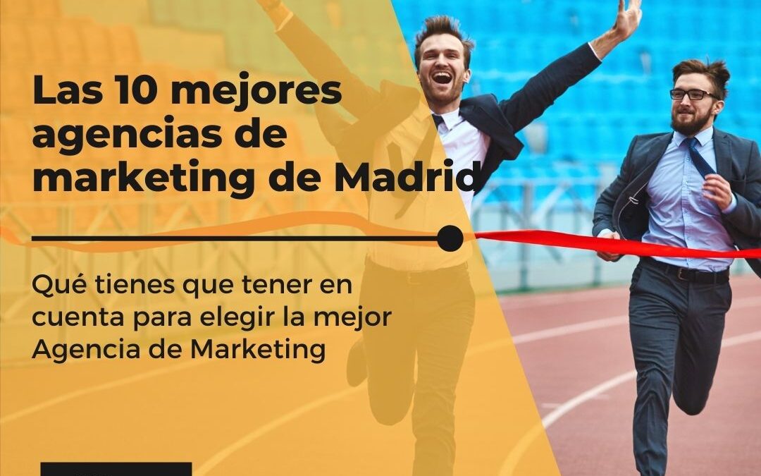 ¿Cuáles son las 10 Mejores Agencias de Marketing en Madrid?